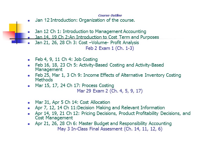 Course Outline Jan 12 Introduction: Organization of the course.  Jan 12 Ch 1: